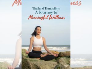 Thailand Tranquility : A Journey to Meaningful Wellness
